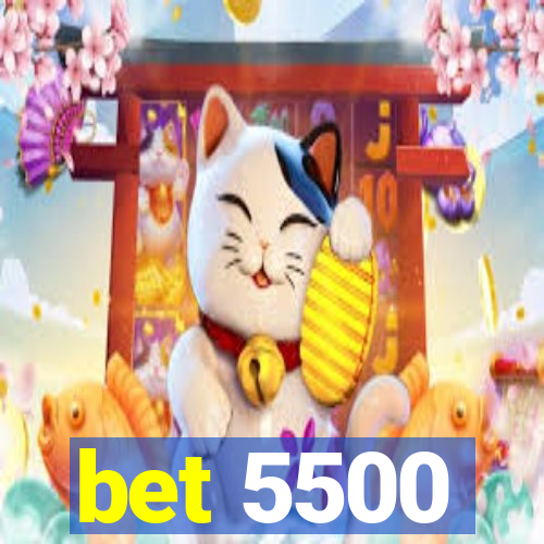 bet 5500